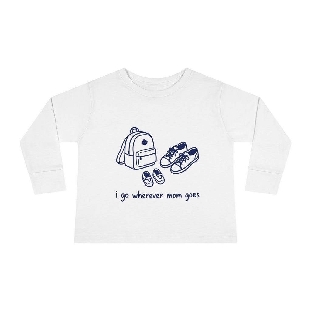 Toddler Long Sleeve Tee — "I Go Wherever Mom Goes" Cute Kids Travel Top